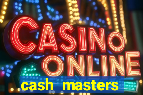 cash masters dinheiro infinito